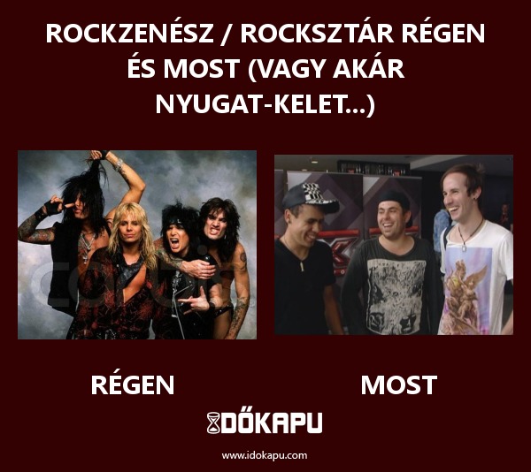 Rockzenész / Rocksztár Régen és Most (vagy akár Nyugat-Kelet...)
 
 title=