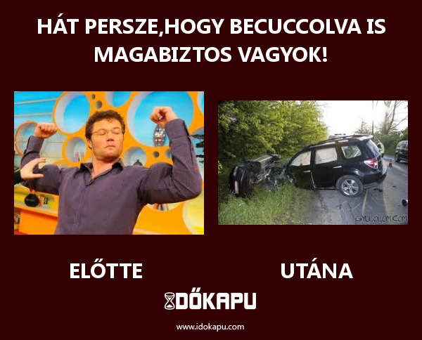 Hát persze,hogy becuccolva is magabiztos vagyok!
title=