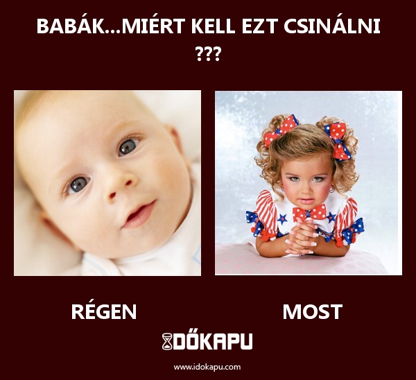 Babák...Miért kell ezt csinálni ???
 
 title=