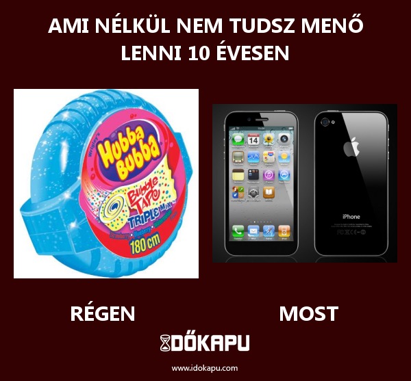 Ami nélkül nem tudsz menő lenni 10 évesen
 
 title=