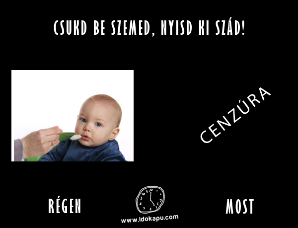 Csukd be szemed, nyisd ki szád!
 
 title=